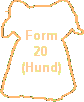 Form
20
(Hund)